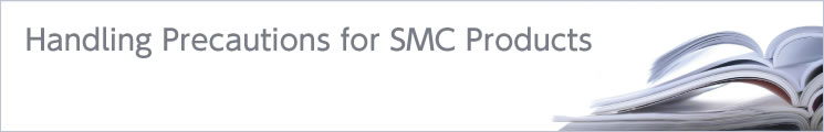 Handling Precautions for SMC Products