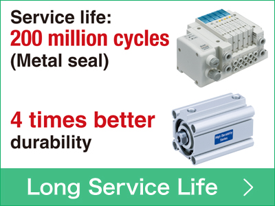 Service life: 200 million cycles (Metal seal)