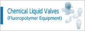 Chemical Liquid Valves