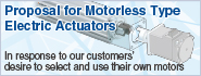 Proposal for Motorless Type Electric Actuators Proposal for Motorless Type Electric Actuators